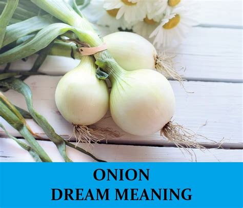  Common scenarios and situations in dreams involving consuming an onion 