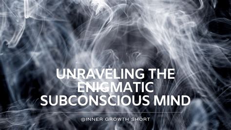 A Glimpse into the Subconscious Mind: Unraveling the Enigmatic Symbolism