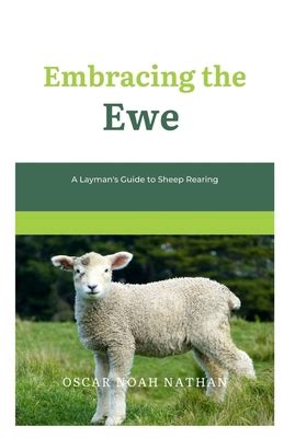 A Novice's Handbook to Rearing a Young Sheep: Aspirations of Embracing a Delicate Lamb