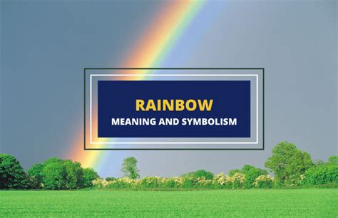 A Symbol of Hope for All: The Universal Significance of the Rainbow