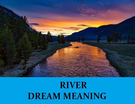 Analyze the Context of the River in the Dream