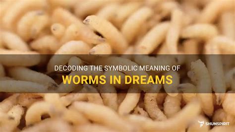Breaking Free: Decoding the Symbolic Significance of Expelling Worms in Dreams
