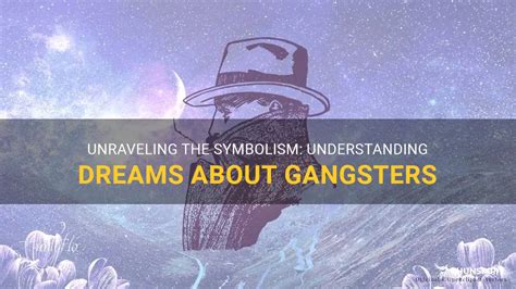 Decoding Symbolism in Dreams Involving Gangsters