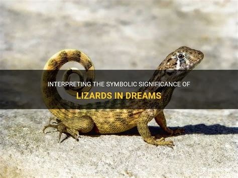 Decoding the Symbolic Significance of Lizard Encounters in One's Dreams