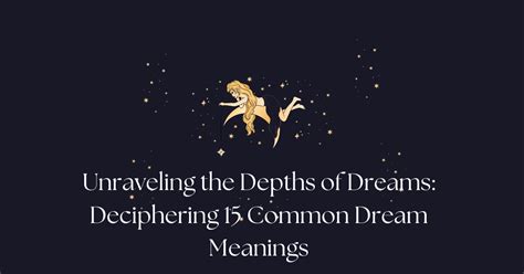 Delving Into the Depths of Deciphering Dreams