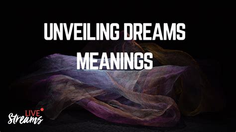 Discovering the Meaning Behind Your Dreams: Unveiling the Veiled Clues