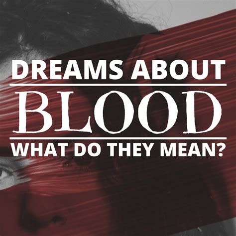 Discovering the Symbolic Importance of Dreams Involving Blood