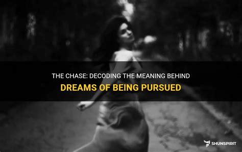 Diving into the Symbolic Significance: Decoding Dreams of Being Pursued