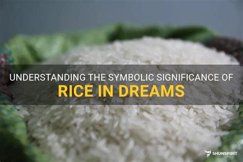 Dreams of Rice: The Symbolic Nature and Significance