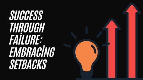 Embracing Setbacks: Harnessing the Power of Failure on the Journey to Success