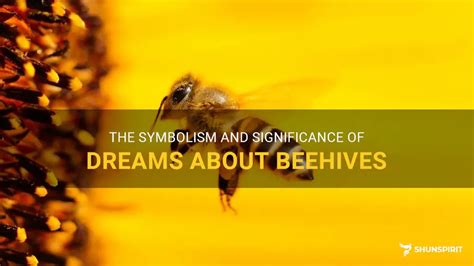 Examining the Emotional and Psychological Significance of Dreams Involving Beehives