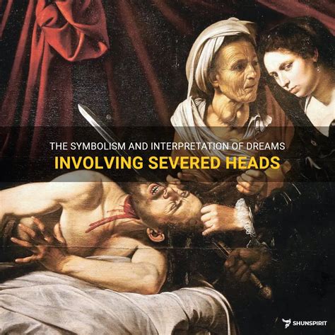 Exploring the Cultural and Historical Context of Dreams Involving Severed Heads