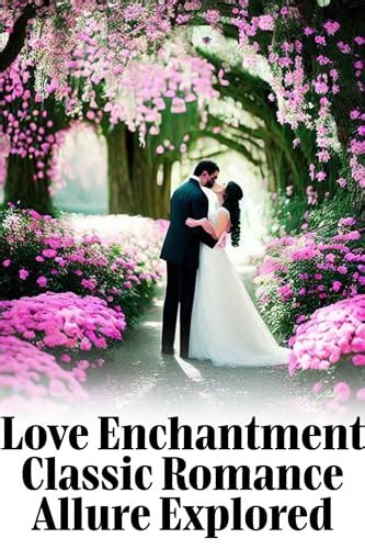 Exploring the Enchantment and Allurement of Enigmatic Romantic Dreams