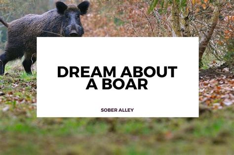 Exploring the Power of Boar Dream Analysis for Personal Growth