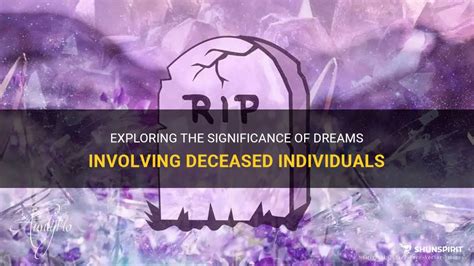 Exploring the Psychological Significance of Dreams Involving Deceased Individuals