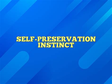 Exploring the Significance of Self-Preservation: Decoding the Protective Instincts