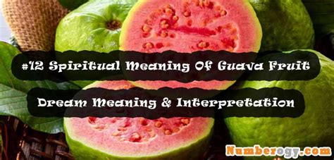 Exploring the Spiritual Significance of Guava in Dream Interpretation
