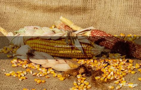 Exploring the Symbolic Significance of Corn in Agricultural Dreams