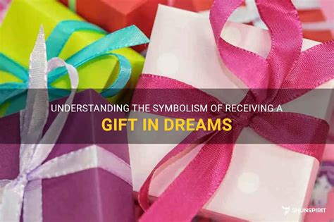 Exploring the Symbolic Significance of Receiving Presents in Our Dreams