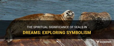 Exploring the Symbolism Behind Seal Bites in Dream Experiences