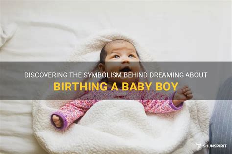 Exploring the Symbolism of Birthing Dreams