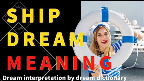 Exploring the Symbolism of Ships in Dream Deciphering