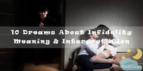 Interpreting the Various Contexts of Infidelity Dreams: Actual or Symbolic?
