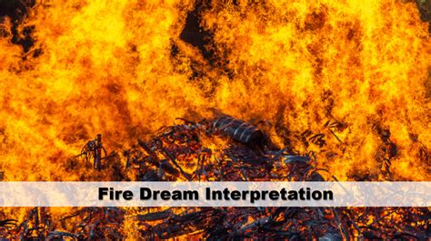 Investigating Cultural and Historical Factors Shaping Fire Dream Interpretation