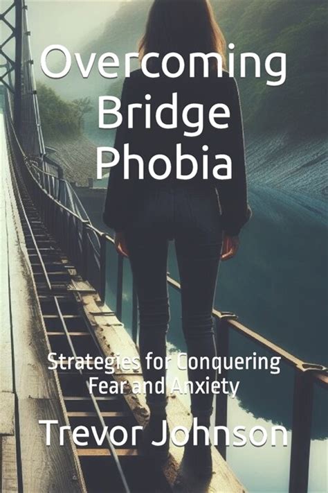 Overcoming Bridge Phobia: Techniques for Self-Help