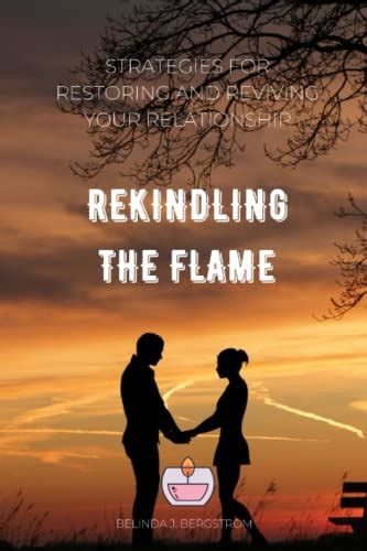Rekindling a Lost Flame: Strategies for Reviving a Waning Connection