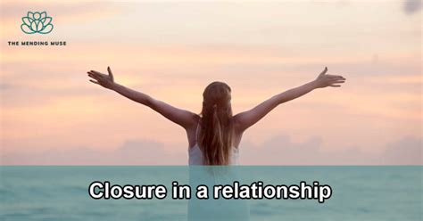 Seeking Closure: Recognizing the Significance of Conclusion in the Healing Process of Fractured Relationships