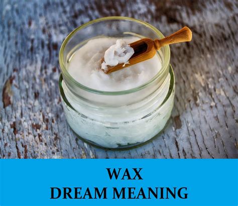 The Allure of Wax in Dreams