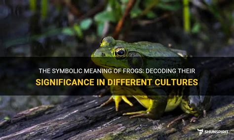 The Cultural Significance of Frog Symbolism in Various Cultures