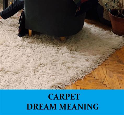 The Deeper Meaning of Carpets within the Realm of Dreams