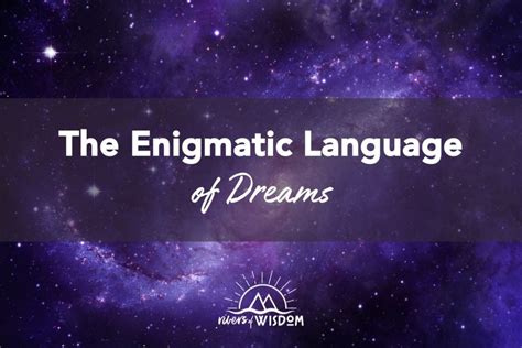 The Enigmatic Language of Dreaming