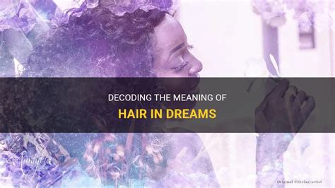 The Enigmatic Significance of Hair in Dreams