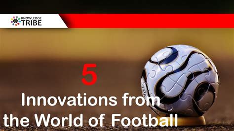 The Evolution of Football: Innovations and Changes in the Game