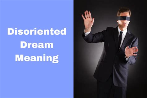 The Fascinating Symbolism Behind Dreams of Becoming Disoriented