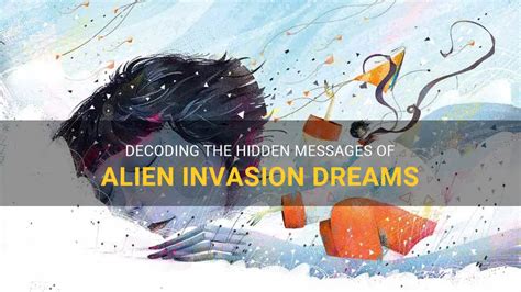 The Hidden Messages in Dreams: Decoding Hostile Invasions