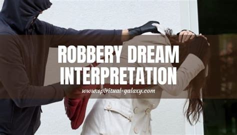 The Intriguing Significance of Robbery in Dreams