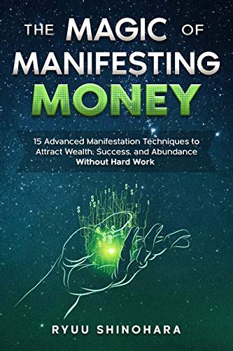 The Magic of Manifesting Your Desires: Unveiling the Enigma of Attracting Wealth