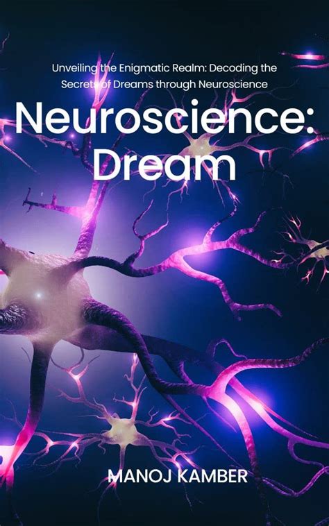 The Mind-Bending Connection: Uncovering the Neuroscience of Dreams in the Digital Realm