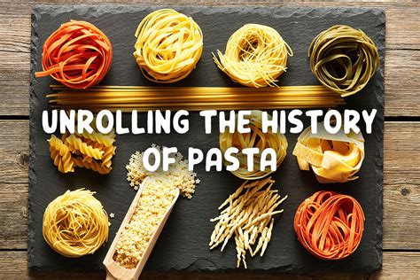The Origins of Pasta: A Journey through History and Culture