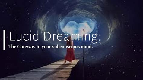 The Power of Dreaming: Unlocking the Gateway to the Depths of the Subconscious