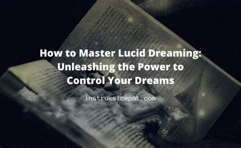 The Power of Lucid Dreaming: Unleashing Control and Unleashing Creativity