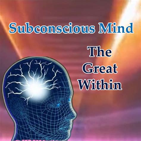 The Profound Significance Within the Realm of Our Subconscious