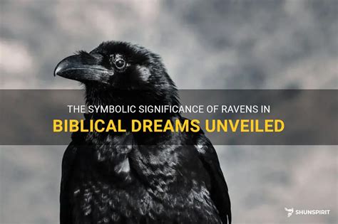 The Psychological Interpretation of Dreams Involving Enormous Ravens: Unraveling Their Symbolic Significance