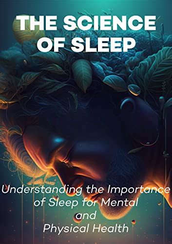 The Science of Sleep: Understanding the Mechanics of Dreaming