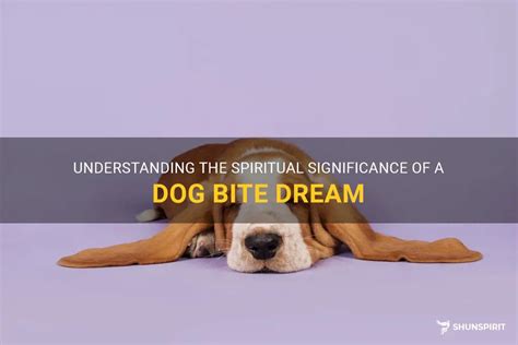 The Significance of Dog Bites in Dreams: Decoding their Symbolism