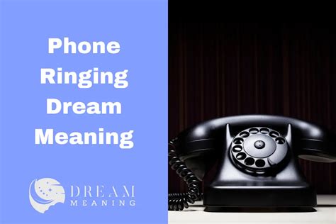 The Significance of Hearing Phone Ringing in Dreams